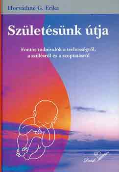 Sz�let�s�nk �tja (fontos tudnival�k a terhess�gr�l, a sz�l�sr�l �s a szoptat�sr�l)