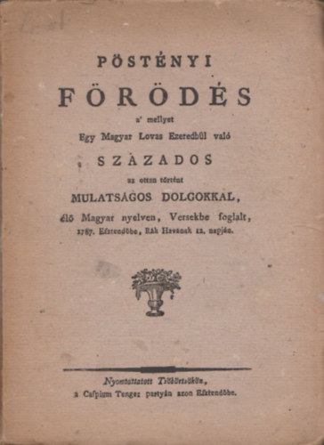 Pstnyi frds (a' mellyet Egy Magyar Lovas Ezeredbl val szzados az ottan trtnt mulatsgos dolgokkal, l Magyar nyelven, Versekbe foglalt) (1921-es kiads)