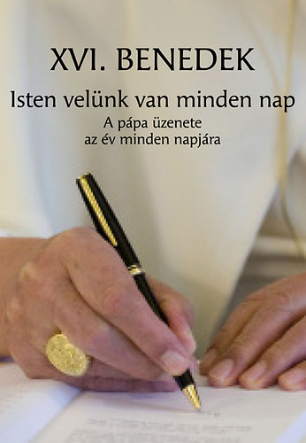 Joseph Ratzinger - Isten velnk van minden nap - A ppa zenete az v minden napjra