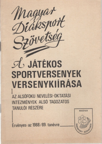 A jtkos sportveresenyek versenykirsa - Az alsfoku nevelsi-oktatsi intzmnyek als tagozatos tanuli rszre 1988/89. tanvre ( Magyar Diksport Szvetsg )