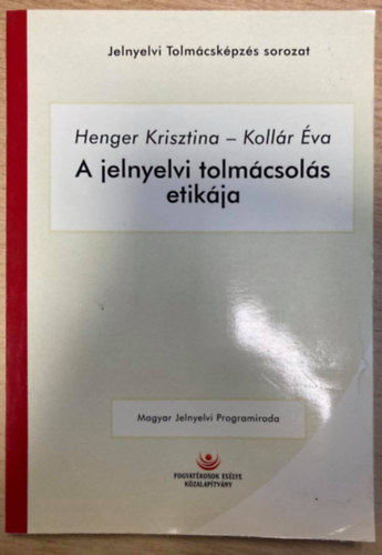 Kollr va Henger Krisztina - A jelnyelvi tolmcsols etikja