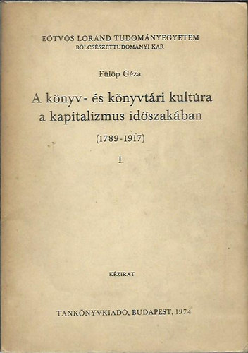 A knyv- s knyvtri kultra a kapitalizmus idszakban (1789-1917) I.