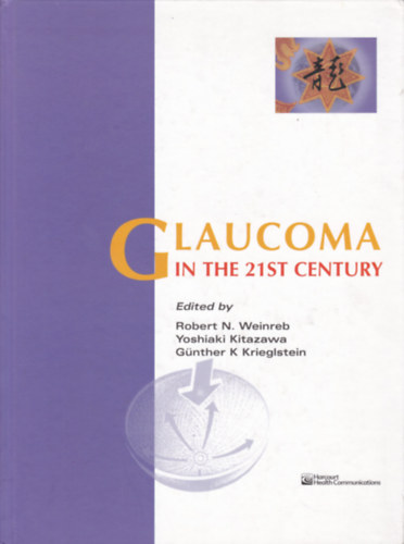 N. Weinreb - Kitazawa - K Krieglstein - Glaucoma in the 21St Century (Angol nyelv orvosi szakknyv)