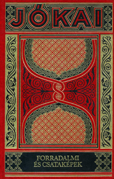 J�kai M�r - Forradalmi �s csatak�pek - Gy�jtem�nyes d�szkiad�s