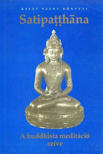 Satipatthna - A buddhista meditci szve