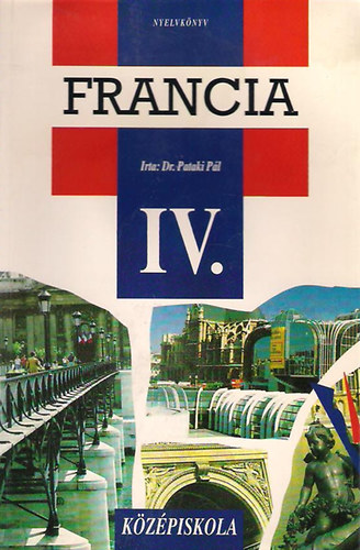 Francia nyelvk�nyv IV. A GIMN�ZIUM IV. OSZT�LYA SZ�M�RA