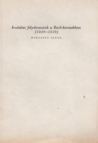 Irodalmi folyirataink a Bach-korszakban (1849-1859)