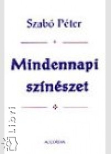 Dr. Szab Pter - Mindennapi sznszet