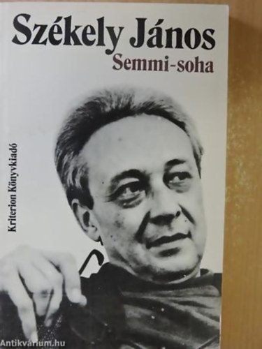 Sz�kely J�nos - Semmi-soha VERSEK (1948-1986) - Rom�niai Magyar �r�k