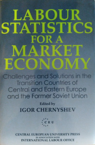 Labour Statistics for a Market Economy - Challanges and Solutions in the Transition Countries of Central ans Eastern Europe and the Former Soviet Union