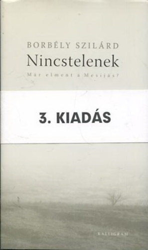 Nincstelenek - Mr elment a Mesijs?