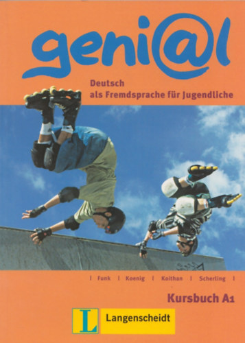 Hermann Funk - Michael Koenig - Theo Scherling - Ute Koithan  Peter Strtz (szerk.) - Geni@l - Deutsch als Fremdsprache fr Jugendliche Kursbuch A1