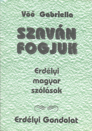 Szav�n fogjuk - Erd�lyi magyar sz�l�sok