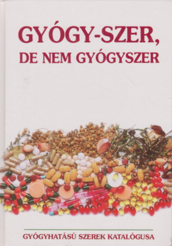 Gy�gy-szer, de nem gy�gyszer (Gy�gyhat�s� szerek katal�gusa)
