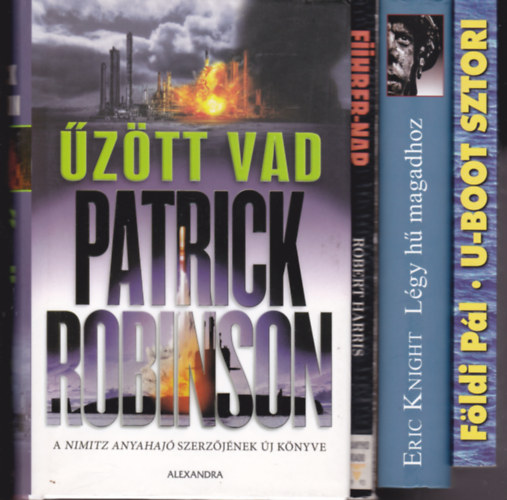 4 db "hbors" knyv: Robert Harris:Fhrer-nap + Fldi Pl:U-Boot sztori + Patrick Robinson:ztt vad + Eric Knight:Lgy h magadhoz.