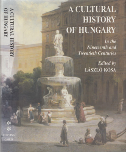 Ksa Lszl - A Cultural History of Hungary - In the Nineteenth and Twentieth Century