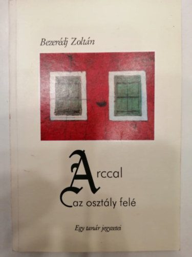 Arccal az osztly fel - Egy tanr jegyzetei