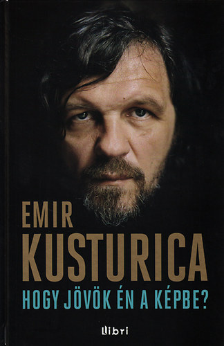 Emir Kusturica - Hogy jvk n a kpbe?