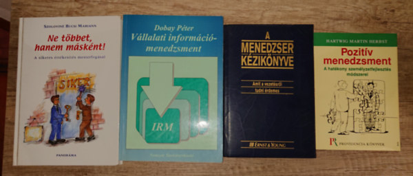 Dobay P�ter, Szolovin� Bucsi Mariann Hartwig Martin Herbst - 4 k�nyv a hat�kony menedzzsmentr�l: Pozit�v menedzsment, A menedzser k�zik�nyve, V�llalati inform�ci�menedzsment