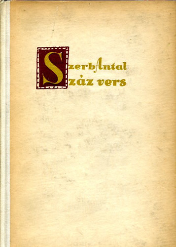 Szerb Antal - Sz�z vers (G�r�g, latin, angol, francia, n�met, olasz v�logatott k�ltem�nyek eredeti sz�vege �s magyar ford�t�sa)- t�bbnyelv�