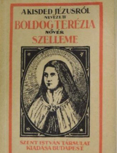 A kisded J�zusr�l nevezett Szent Ter�zia n�v�r szelleme