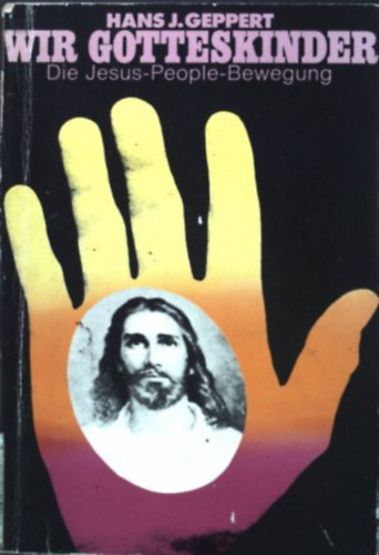 Wir Gotteskinder: die Jesus-people-Bewegung