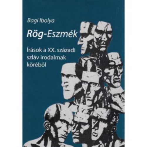 Rg-Eszmk - rsok a XX. szzadi szlv irodalmak krbl