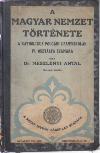 A magyar nemzet trtnete - A katholikus polgri lenyiskolk IV. osztlya szmra