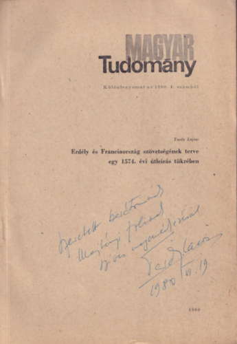 Erdly s Franciaorszg szvetsgnek terve egy 1574. vi tlers tkrben ( Magyar Tudomny-Klnlenyomat az 1980.4.szmbl) DEDIKLT!