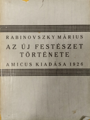 Rabinovszky Mrius - Az j festszet trtnete 1770-1925