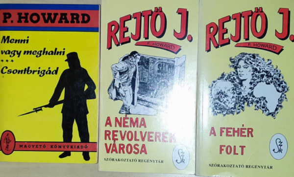3db Rejt Jen (P. Howard) regny - Menni vagy meghalni-Csontbrigd, A nma revolverek vrosa, A fehr folt