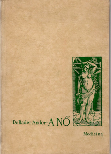 Dr. Bder Andor - A  n biolgiai szerepe a trsadalomban az skortl a renesznszig