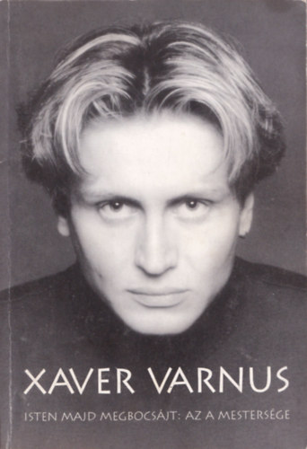 Xaver Varnus, Isten majd megbocsjt: az a mestersge