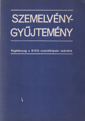 Szemelvnygyjtemny - Segdanyag a KISZ-vezetkpzs szmra