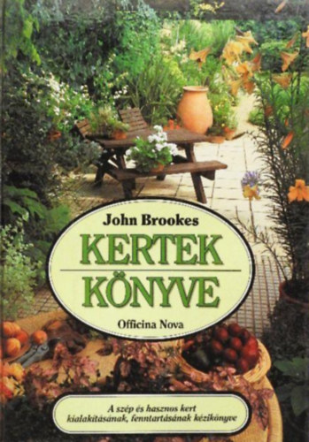 John Brookes - Kertek knyve - A szp s hasznos kert kialaktsnak, fenntartsnak kziknyve