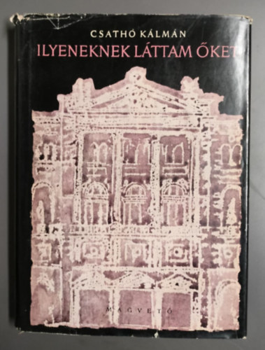 Csath� K�lm�n - Ilyeneknek l�ttam �ket - R�gi Nemzeti Sz�nh�zi arck�palbum (dedik�lt)