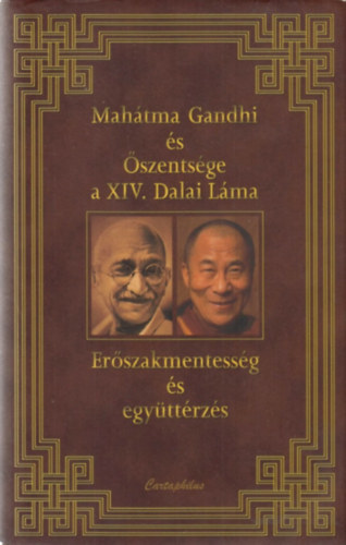 Mahatma Gandhi; Dalai Lma - Erszakmentessg s egyttrzs