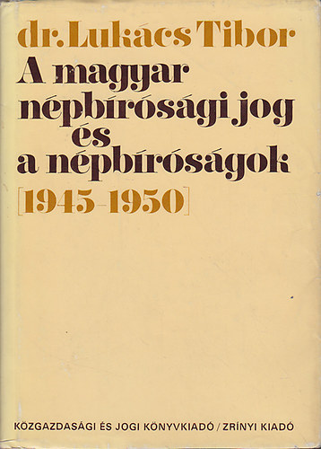 Lukcs Tibor dr. - A magyar npbrsgi jog s a npbrsgok 1945-1950