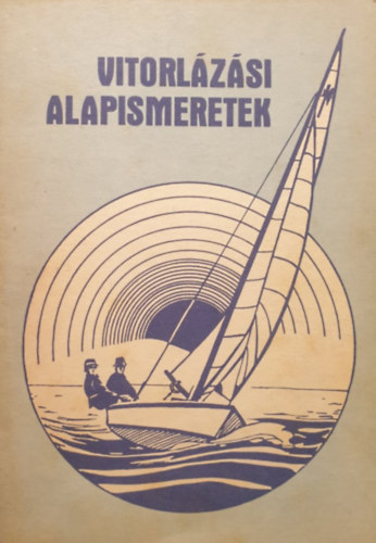 Gbler Jzsef  (szerk.) - Vitorlzsi alapismeretek