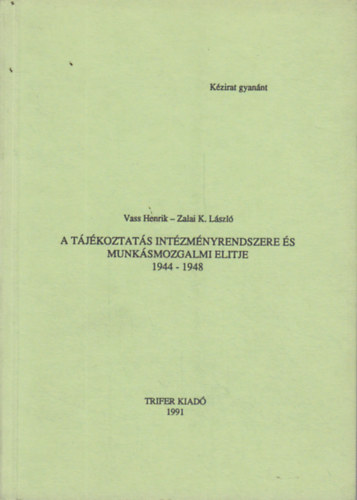 A tjkoztats intzmnyrendszere s munksmozgalmi elitje 1944-1948
