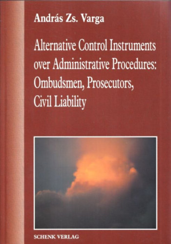 Alternative Control Instruments over Administrative Procedures: Ombudsmen, Prosecutors, Civil Liability
