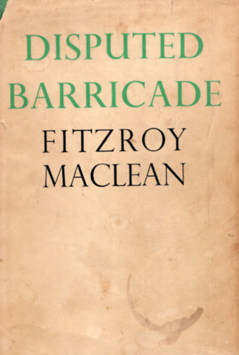 Disputed Barricade - The life and times of Josip Broz-Tito
