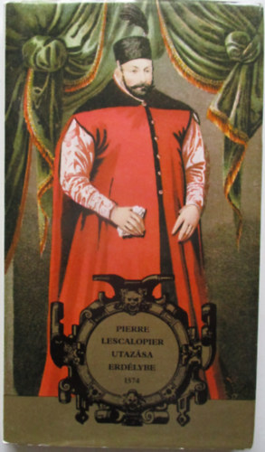 Pierre Lescalopier utaz�sa Erd�lybe 1574