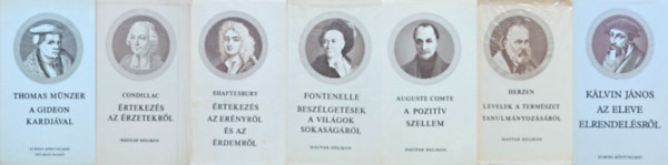 tienne Bonnot de Condillac, Thomas Mnzer, Klvin Jnos, Shaftesbury, Bernard le Bovier de Fontenelle, Auguste Comte Alekszandr Ivanovics Herzen - 7 db a Filozfiai kisknyvtr sorozatbl: Levelek a termszet tanulmnyozsrl + rtekezs az rzetekrl + A Gideon kardjval + Az eleve elrendelsrl + rtekezs az ernyrl s az rdemrl + Beszlgetsek a vilgok sokas