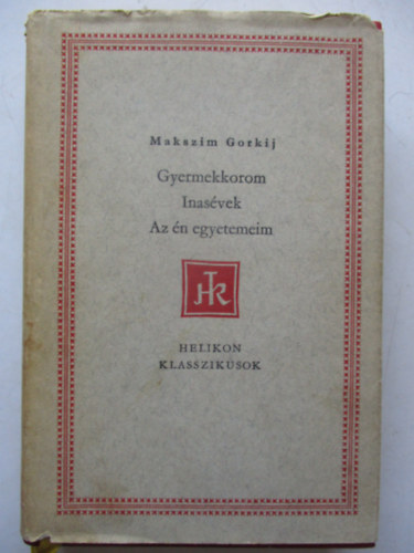 Gyermekkorom - Inas�vek - Az �n egyetemeim (Helikon klasszikusok)