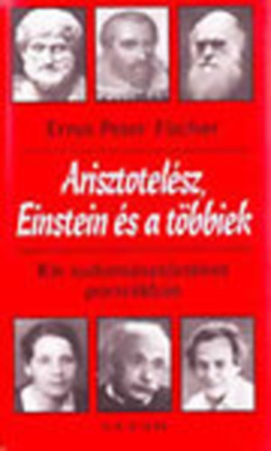 Arisztotelsz, Einstein s a tbbiek- Kis tudomnytrtnet portrkban