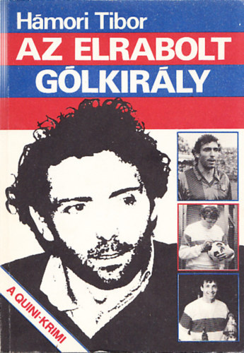 Az elrabolt g�lkir�ly - A Quini-krimi (Enrique Castro Quini)