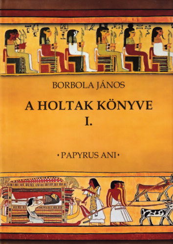A holtak k�nyve I. - a papirusz �rnoka a J�r� Sz�k �r eszese akinek aranyak az ujjai