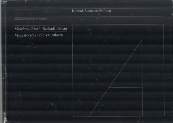 M�sz�ros J�zsef; Szakad�t Istv�n - Magyarorsz�g Politikai Atlasza