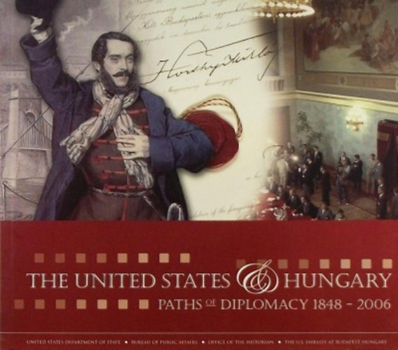 The United States and Hungary Paths to Diplomacy: 1848-2006